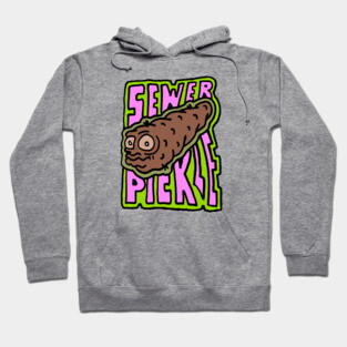 Sewer pickle Hoodie