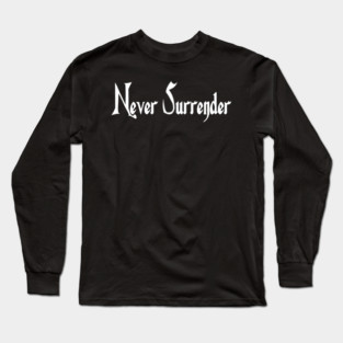 Never Surrender Long Sleeve T-Shirt