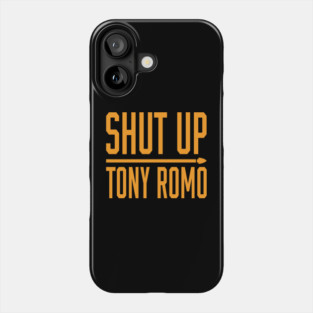 Shut Up Tony Romo 2 Phone Case