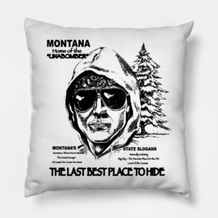 Montana - Home of The Unabomber Pillow
