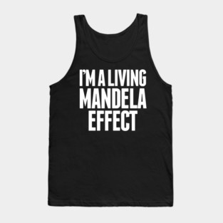 I'm A Living Mandela Effect Tank Top