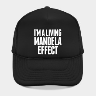 I'm A Living Mandela Effect Hat