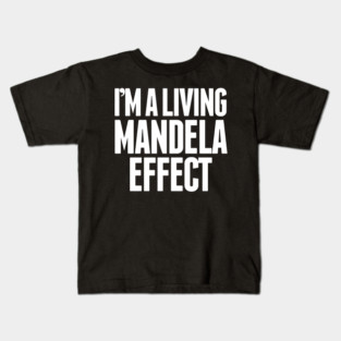 I'm A Living Mandela Effect Kids T-Shirt