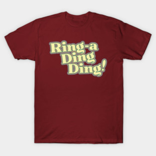 Ring-A-Ding-Ding! T-Shirt