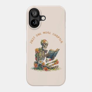 Just  More Chapter, Reading books, flowers growing from skeleton, Book Sticker, bookworm gift for reader,student gift, lover books Phone Case