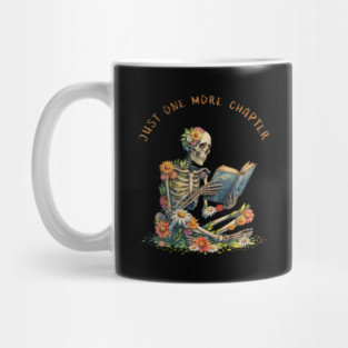Just  More Chapter, Reading books, flowers growing from skeleton, Book Sticker, bookworm gift for reader,student gift, lover books Mug