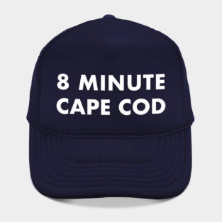 8 Minute Cape Cod (white text) Hat