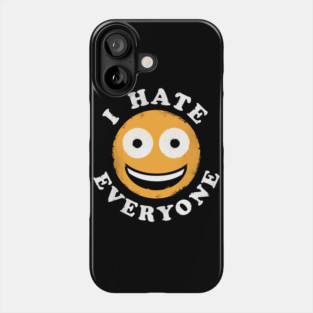 I Hate Everyone - Anti Social Shirt Phone Case