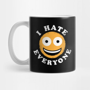 I Hate Everyone - Anti Social Shirt Mug