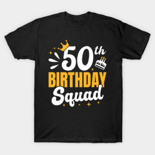 50th birthday squad T-Shirt