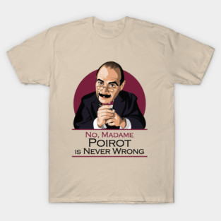 POIROT is never wrong T-Shirt