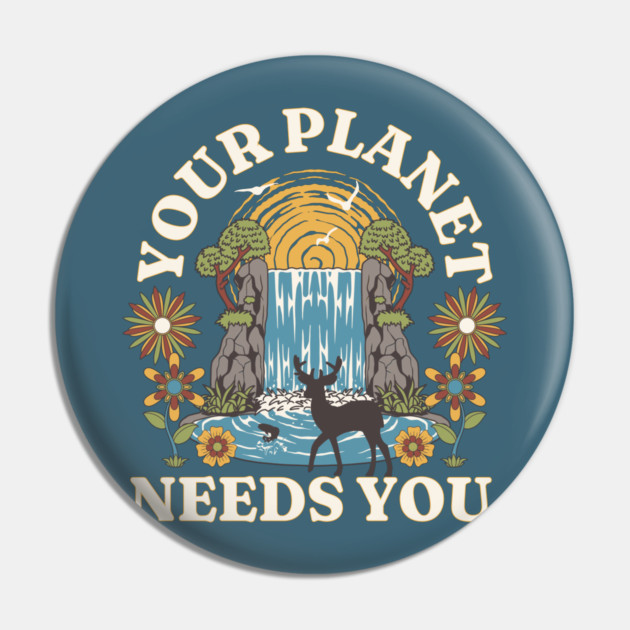 Your Planet Need You Waterfall Pin by HolidayBug