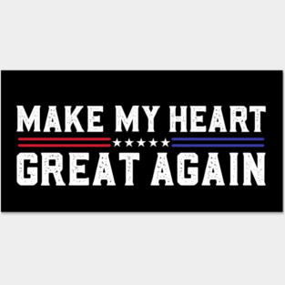 Make My Heart Great Again Funny Open Heart Surgery Recovery Posters and Art