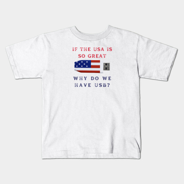 USA is Great Kids T-Shirt by Low Life Shirts