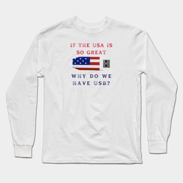 USA is Great Long Sleeve T-Shirt by Low Life Shirts