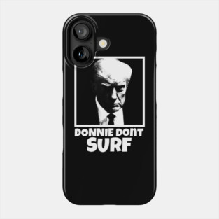 Donnie Dont Surf Phone Case
