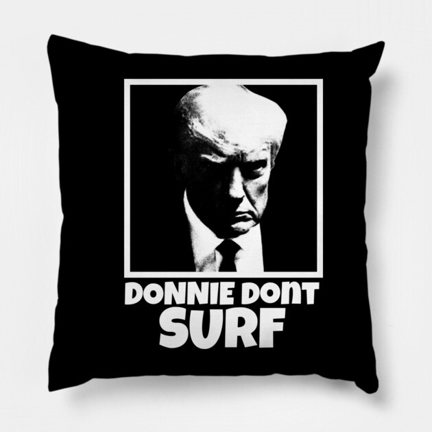 Donnie Dont Surf Pillow by Low Life Shirts