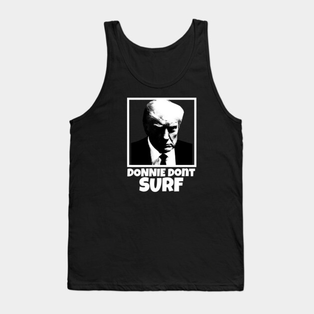 Donnie Dont Surf Tank Top by Low Life Shirts
