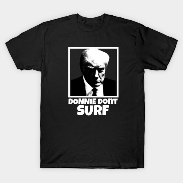 Donnie Dont Surf T-Shirt by Low Life Shirts