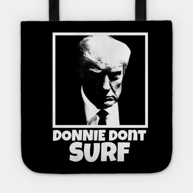 Donnie Dont Surf Tote by Low Life Shirts