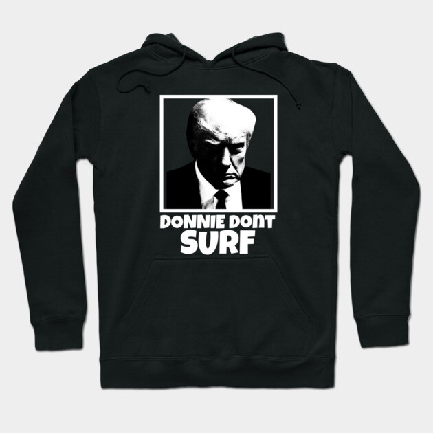 Donnie Dont Surf Hoodie by Low Life Shirts