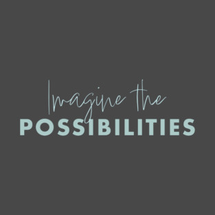Imagine the Possibilities T-Shirt