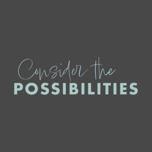 Consider the Possibilities T-Shirt