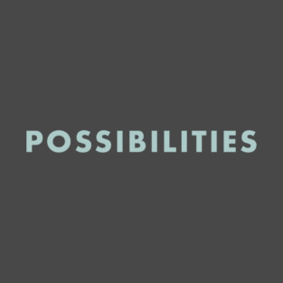 Possibilities T-Shirt