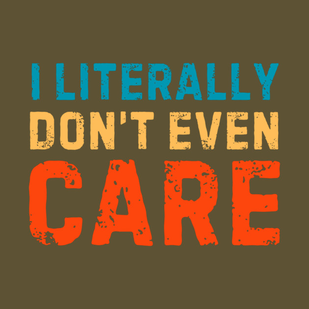 I Literally Dont Even Care by The WYLD Tribe