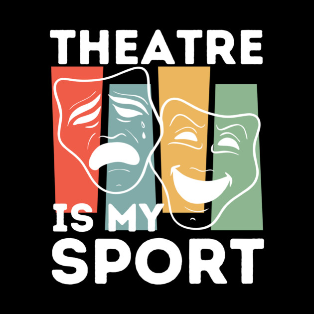 Theatre Is My Sport by The WYLD Tribe