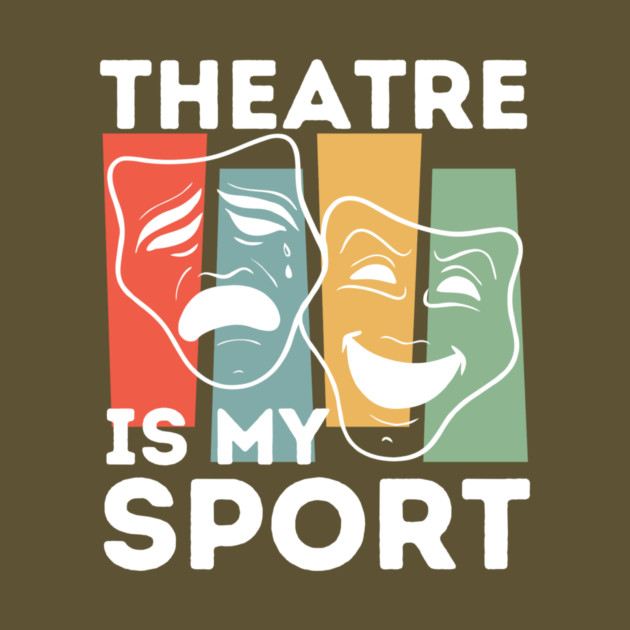 Theatre Is My Sport by The WYLD Tribe