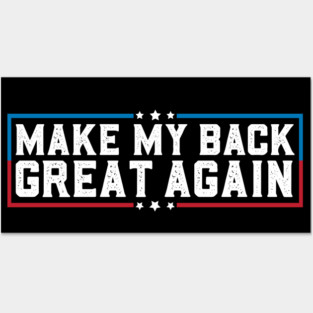 Make My Back Great Again Funny Back Surgery Recovery Posters and Art