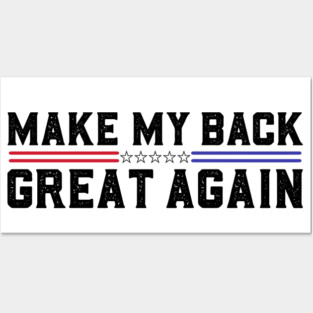 Make My Back Great Again Funny Broken Back Surgery Recovery Posters and Art