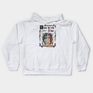 This Is Fine Medieval Style - funny retro vintage English history Kids Hoodie