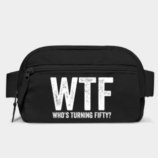 Funny 50th Birthday - WTF Who's Turning Fifty Bag