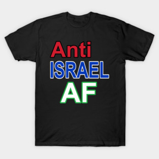 Anti Israel AF - Front T-Shirt