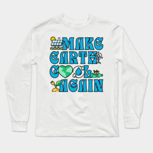 Make Earth Great Again Long Sleeve T-Shirt