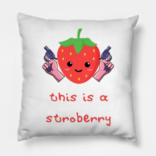 Stroberry Vigilante: This is a Stroberry Pillow