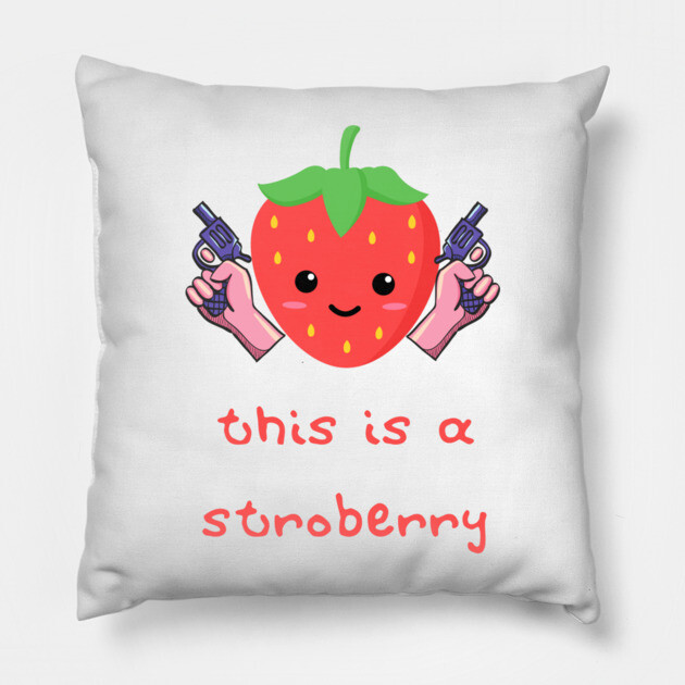Stroberry Vigilante: This is a Stroberry Pillow by Low Life Shirts