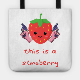 Stroberry Vigilante: This is a Stroberry Tote