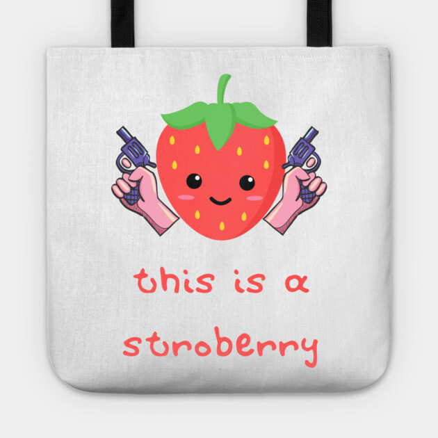 Stroberry Vigilante: This is a Stroberry Tote by Low Life Shirts