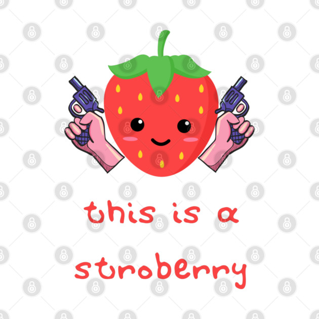 Stroberry Vigilante: This is a Stroberry by Low Life Shirts