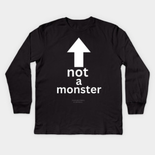 not a monster Kids Long Sleeve T-Shirt