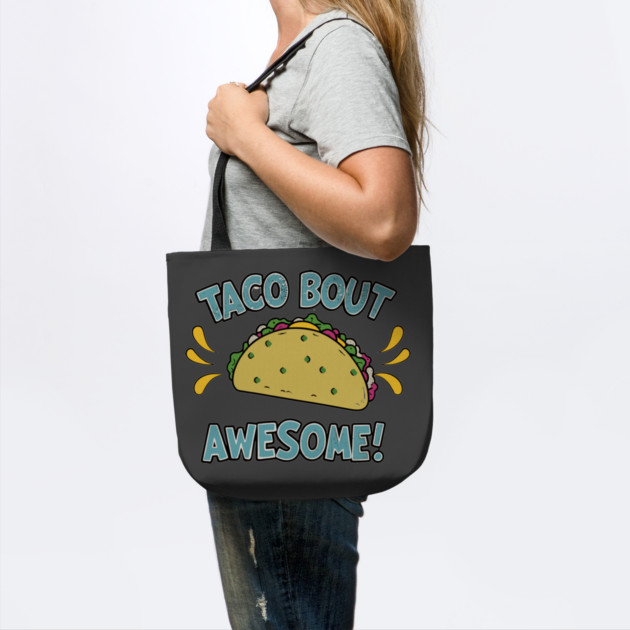 Taco Bout Awesome by DIGITAL MERCH CREATIONS