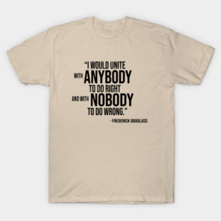 Frederick Douglass Quote (Black Stacked Text) T-Shirt