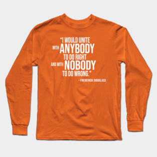 Frederick Douglass Quote (White Stacked Text) Long Sleeve T-Shirt