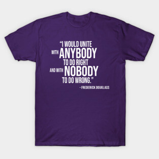 Frederick Douglass Quote (White Stacked Text) T-Shirt