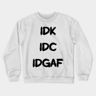 IDK Crewneck Sweatshirt