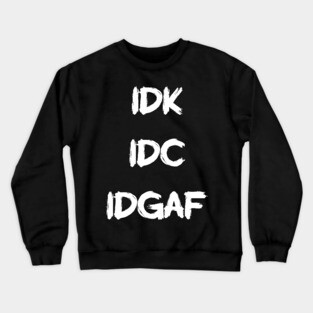 IDK Crewneck Sweatshirt