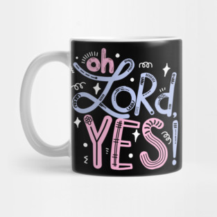Oh Lord, yes! Mug